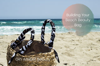 Building Your Beach Beauty Bag: Tips and Tricks for Taking Care of Your Complexion